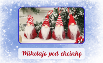 Mikołaje pod choinkę, czyli święta tuż-tuż!